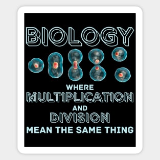 Biology where Multiplication and Division mean the same thing Sticker